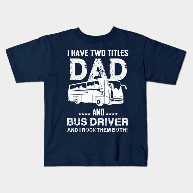 dad and bus driver Kids T-Shirt by Thai Quang